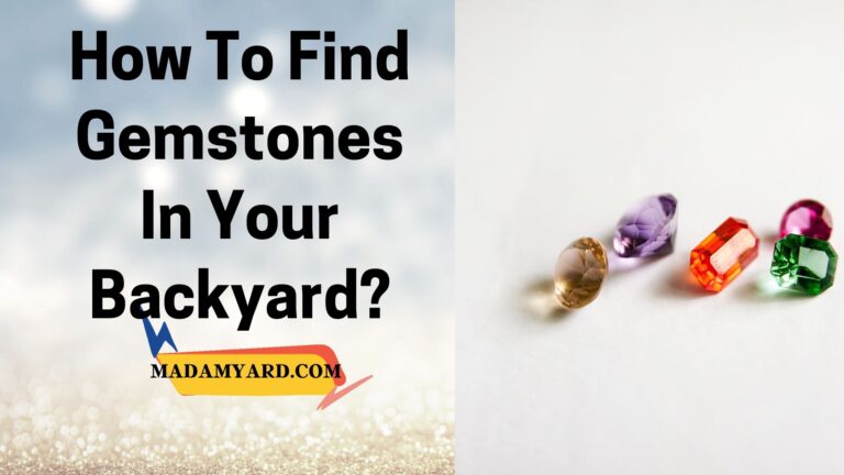 How To Find Gemstones In Your Backyard?
