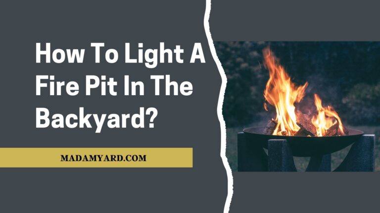 How To Light A Fire Pit In The Backyard?