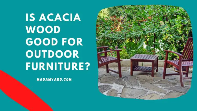 Is Acacia Wood Good For Outdoor Furniture?