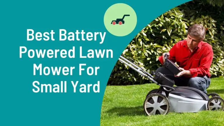 Best Battery Powered Lawn Mower For Small Yards (2022)