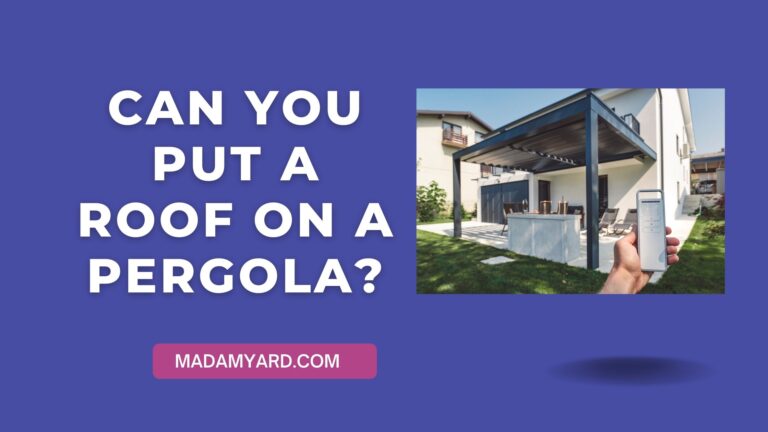 Can You Put A Roof On A Pergola?