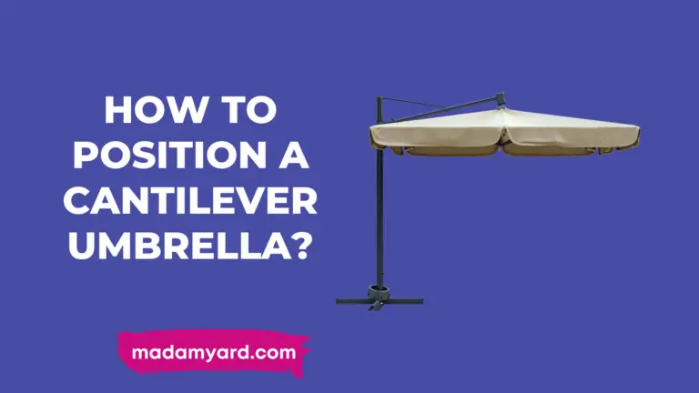 How To Position A Cantilever Umbrella?