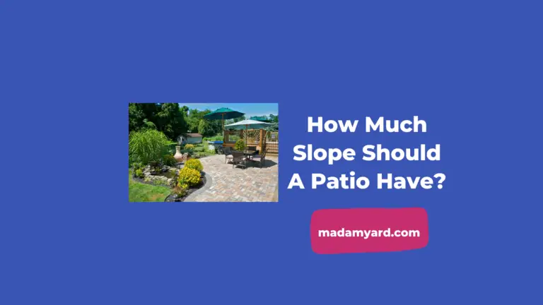 How Much Should A Patio Slope?