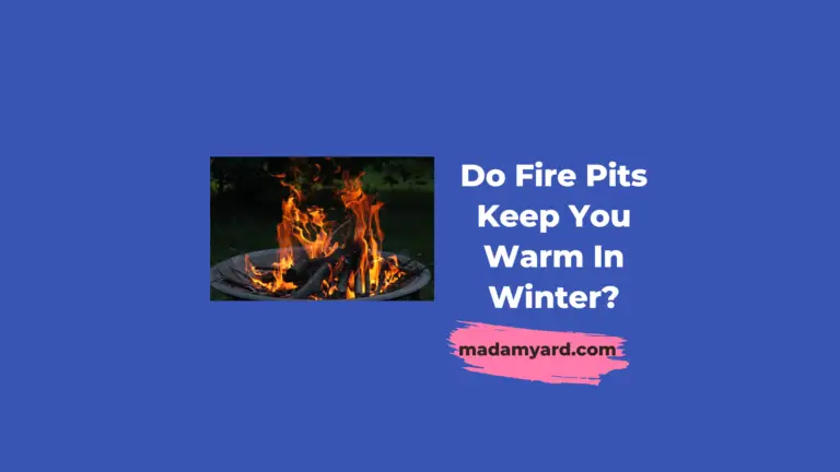 Do Fire Pits Keep You Warm In Winter?