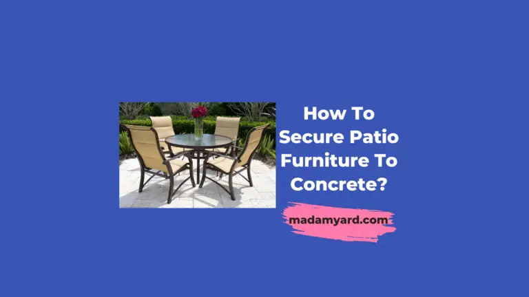 How To Secure Patio Furniture To Concrete?