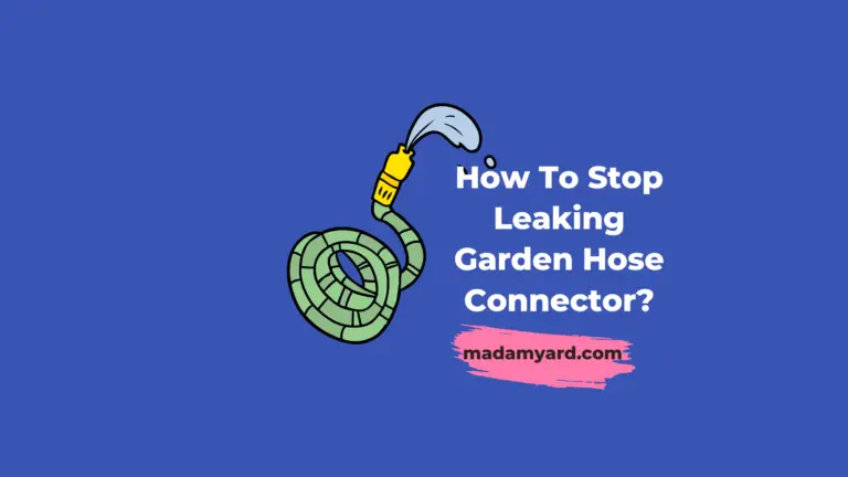 How To Stop Leaking Garden Hose Connectors?